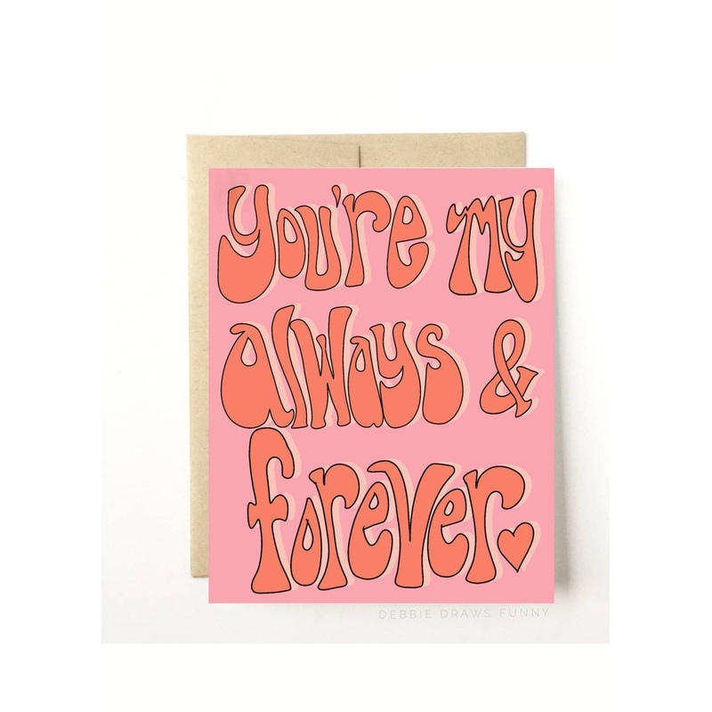 DEBBIE DRAWS FUNNY "You're My Always & Forever" Valentine's Card