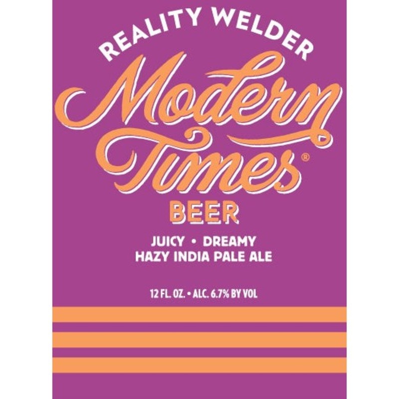 Modern Times Beer Reality Welder Juicy Dreamy Hazy IPA