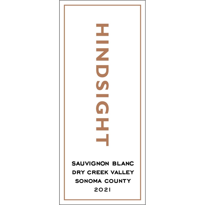 Hindsight Sauvignon Blanc  Dry Creek Valley Sonoma County 2021